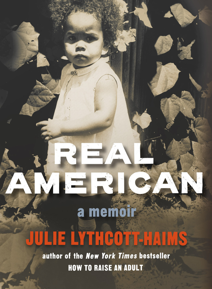 Real American A Memoir by Julie Lythcott-Haims Book Cover