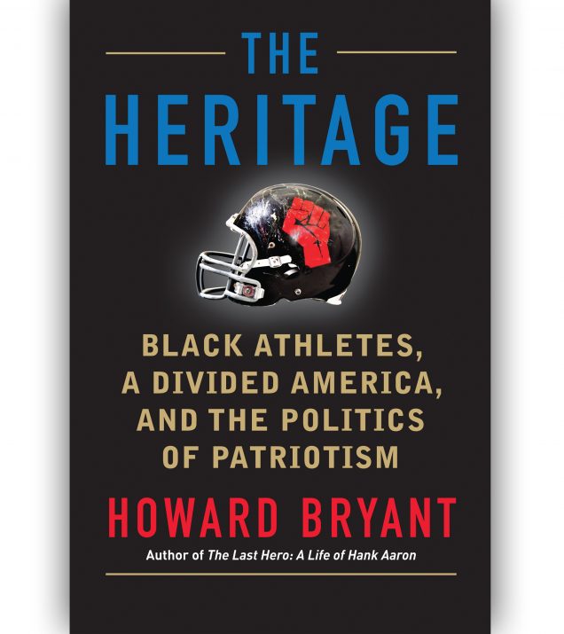The Heritage Black Athletes, A Divided America And The Politics of Patriotism By Howard Bryant