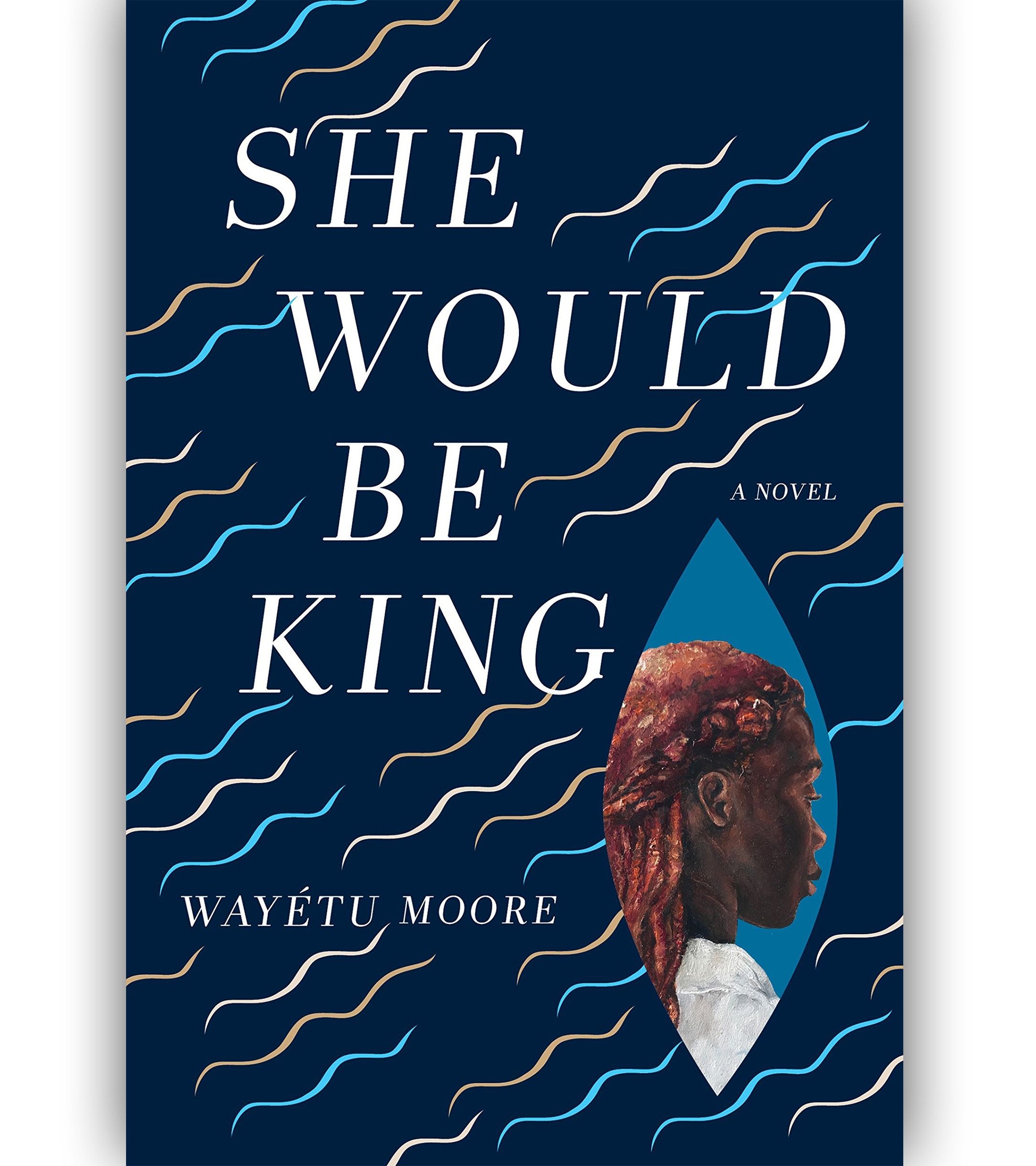 She Would Be King By Wayetu Moore Book Cover