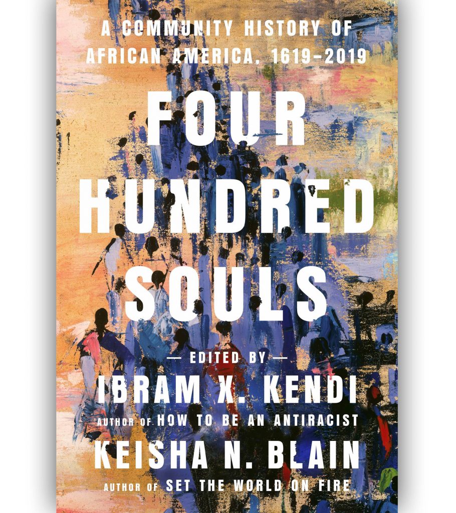 Four Hundred Souls: A Community History of African America, 1619-2019 by Dr. Ibram X. Kendi Book Cover