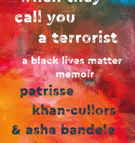 When They Call You A Terrorist By Patrisse Khan-Cullors and asha bandele