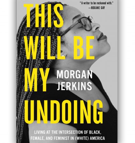 This Will Be My Undoing By Morgan Jerkins