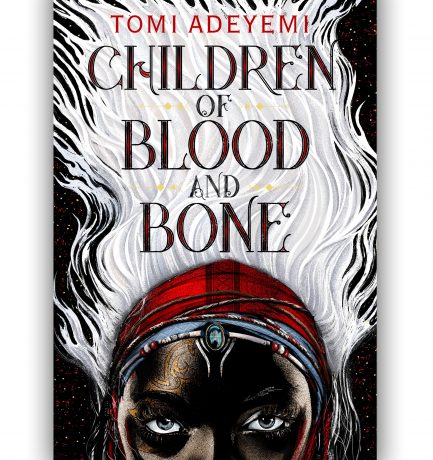 Children Of Blood And Bone By Tomi Adeyemi