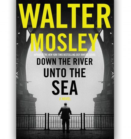 Down The River Unto The Sea By Walter Mosley