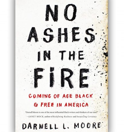 No Ashes In The Fire by Darnell L. Moore