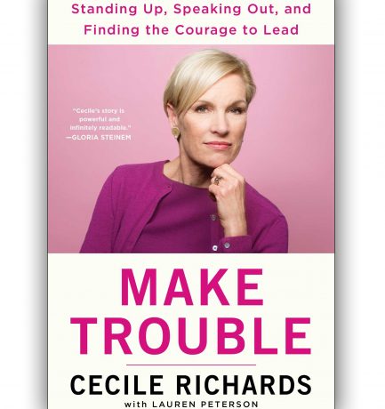 Make Trouble by Cecile Richards