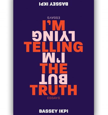 I’m Telling The Truth, But I’m Lying By Bassey Ikpi