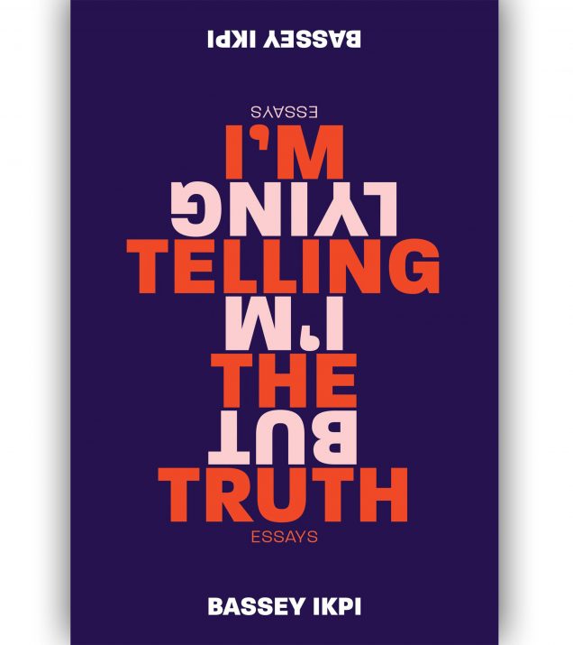 I'm Telling The Truth, But I'm Lying By Bassey Ikpi Book Cover