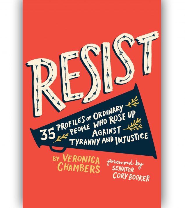 Veronica Chambers's RESIST:35 PROFILES OF ORDINARY PEOPLE WHO ROSE UP AGAINST TYRANNY AND INJUSTICE BOOK COVER
