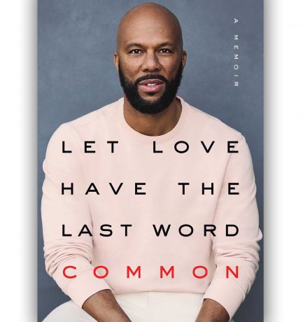 Let Love Have The Last Word: A Memoir By Common