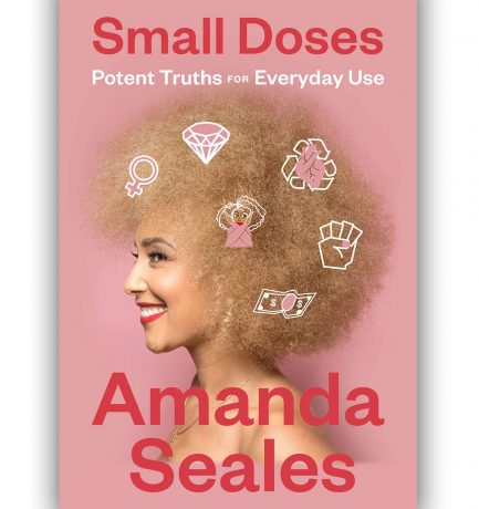 Small Doses: Potent Truths For Everyday Use By Amanda Seales