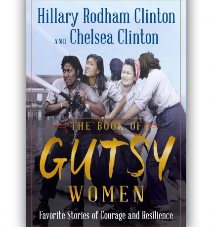 The Book Of Gutsy Women By Hillary Rodham Clinton And Chelsea Clinton