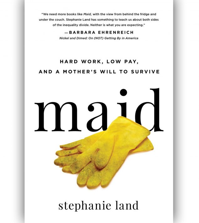 Maid Hard Work, Low Pay, and a Mother's Will to Survive by Stephanie Land Book Cover