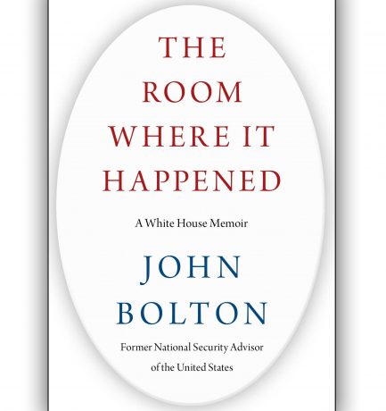 We Reading John Bolton’s The Room Where It Happened: A White House Memoir Or Nah?