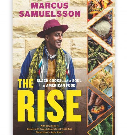 The Rise: Black Cooks and the Soul of American Food By Marcus Samuelsson With Osayi Endolyn