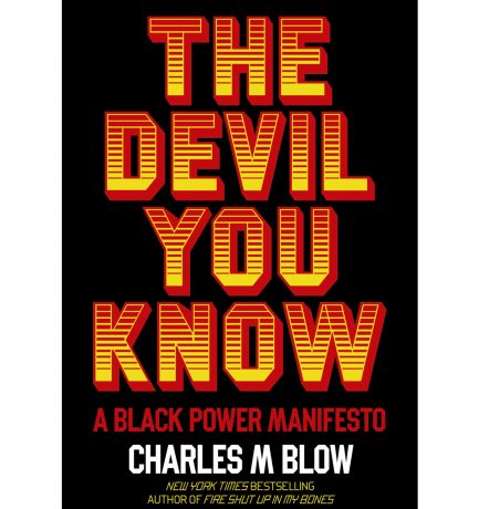 Charles M. Blows’ The Devil You Know: A Black Power Manifesto Is Out Today.✊🏾✌🏾 Happy Book Birthday! 🥳