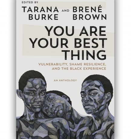 You Are Your Best Thing By Tarana Burke and Brené Brown