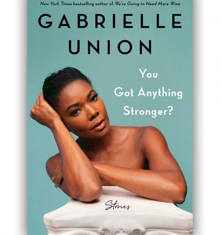 🚨 New Book Alert: You Got Anything Stronger? By Gabrielle Union This Fall
