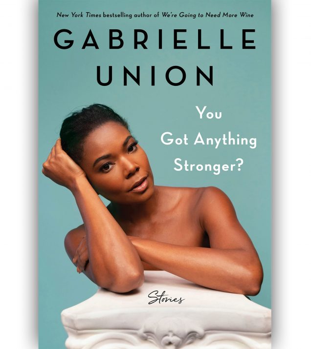 You Got Anything Stronger? By Gabrielle Union Book Cover