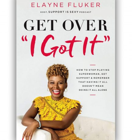 Get Over “I Got It” by Elayne Fluker Out Today! Happy Book Birthday! 🥳